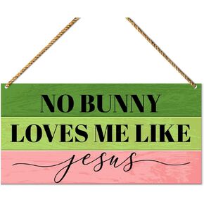 Easter Sign Wood Decor, Christian Easter Door Sign Decorations for Home Living Room Religious Easter Day Hanging Sign Wall Decor, No Bunny Loves Me Like Jesus