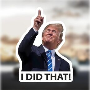 Trump Stickers (4in), I Did That Trump Stickers, Trump Decal, Trump Bumper Sticker, Trump Sticker Funny, Trump Stickers for Cars, Donald Trump Stickers, Trump Stickers and Decals, Car Trump Stickers