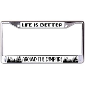 Life is Better Around The Campfire Chrome License Plate Frame