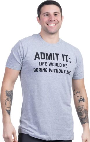 Admit it, Life Would be Boring Without Me | Funny Tee Shirt, Sarcastic Saying Humor Joke T-Shirt for Men Women in Kuwait