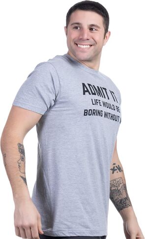 Admit it, Life Would be Boring Without Me | Funny Tee Shirt, Sarcastic Saying Humor Joke T-Shirt for Men Women in Kuwait