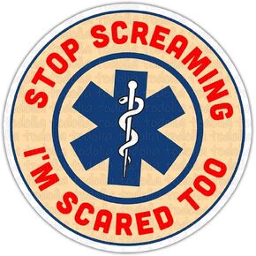 TODOLIA (3Pcs/Pack) Stop Screaming I'm Scared Too Sticker Funny Paramedic EMT Sticker Emergency Room EMS Sticker Gift Decoration Graphic Helmet Bumper- 3x4 Decal