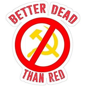 Better Dead Than Red Cold War Anti Communist Slogan Hammer and Sickle Russia Decal Sticker - Sticker Graphic - Waterproof - Fade Resistant Die Cut