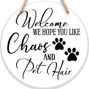 Wooden Round Sign, Welcome We Hope You Like Chaos & Dog Hair - Funny Hanging Sign for Front Door, Porch, Farmhouse Rustic, Dog Lover Gift, Home & Office Decorations (White) - A14