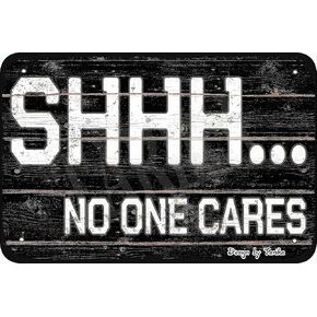 Tarika Shhh No One Cares Retro Look Metal 20X30 cm Decoration Plaque Sign for Home Inspirational Quotes Wall Decor