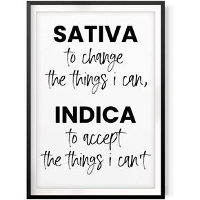 Sativa to Change The Things I Can Indica to Accept The Things I Can't 11" x 14" UNFRAMED Print Home Décor, Quote Wall Art