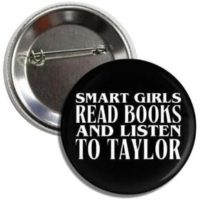 Button Smart Girls Read Books Listen To Taylor Music Fan Birthday Gift Pinback Button Badge Pin Perfect For Jackets, Hats, Backpacks and More