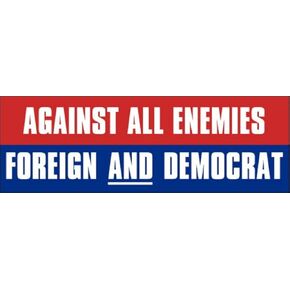 Against All Enemies, Foreign and Democrat Bumper Sticker (Pro Republican Vinyl, Conservative Political Decal for Cars, Trucks, Laptops, Made in The USA (3 x 9 inch)