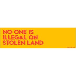 EvolveFISH No One is Illegal on Stolen Land Yellow Bumper Sticker - [11'' x 3'']