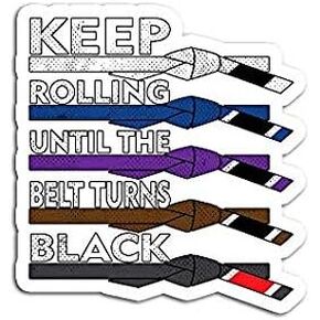 Keep Rolling Until The Belt Turns Black BJJ Jiujitsu - Sticker Graphic - Auto, Wall, Laptop, Cell, Truck Sticker for Windows, Cars, Trucks