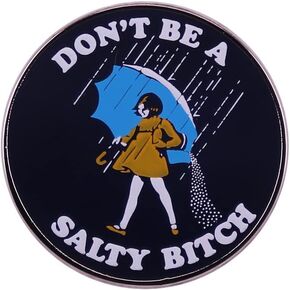 Don't be a salty bitch Enamel Pins Independent Women's Motto Umbrella In Rain Pins