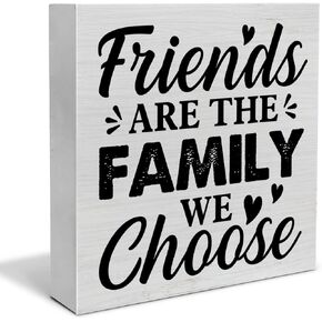 Friendship Quote Decorative Wooden Box Sign Friends are the Family We Choose Wood Block Plaque Decor Farmhouse Home Shelf or Wall Display 5x5 Inches