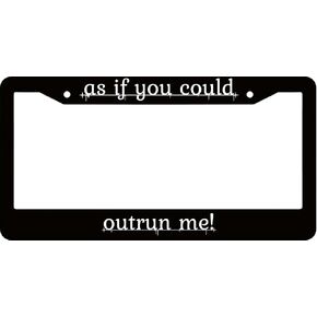 Personalized Car License Plate Frame - License Plate Frame As If You Could Outrun Me - Metal Plate Frame with Screws 6 x 12.25 inches - Standart Cars USA Stainless Steel Tag Frame for Front and Rear