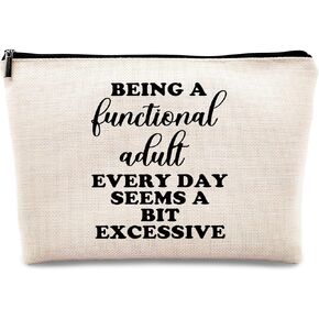 kdqua Funny Adult Humor Gifts for Women Makeup Bag, Being a Functional Adult Everyday Seems a Bit Excessive Linen Cosmetic Bag Zipper Pouch Travel Toiletry Bag, Gifts for Women Girls Sister Sisters