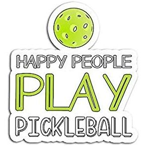 Happy People Play Pickleball Funny - Sticker Graphic - Auto, Wall, Laptop, Cell, Truck Sticker for Windows, Cars, Trucks