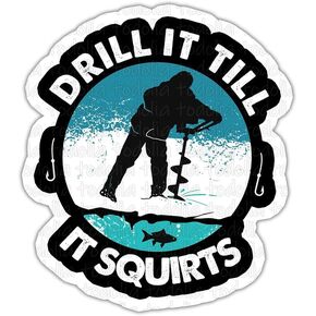 TODOLIA (3Pcs) Drill It Till It Squirts Sticker Funny Ice Fishing Sticker Adult Joke Sticker Gift Decoration Graphic for Travel Luggage Window Laptop Bottle Tumbler Journal Helmet Bumper- 3x4 Inch