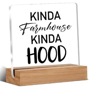 Farmhouse Home Gifts, Farmhouse Hood Decor for Living Room Bedroom, Kinda Farmhouse Kinda Hood Home Decorative Signs Plaque for Desk
