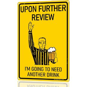 Funny Bar Sign or Man Cave Decor – 12x8″ Durable Metal Beer Signs Wall Decorations for Home Bar/Basement/Garage/Mancave, Upon Further Review I'm Going To Need Another Drink, 2356