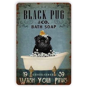 Black Pug Bathroom Metal Tin Sign,Wash Your Paws,Wall Panel Retro Art Decor for Home Bathroom Bar Cafe Farm 8x12 Inch