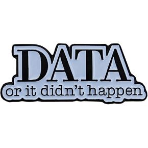 DATA Or It Didn't Happen Funny Enamel Pin, Lapel Pin,Behavior Therapist Analyst Gift Suitable for Backpack, Hat, Clothes