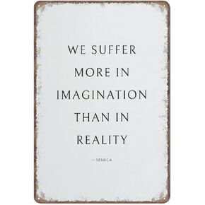 We Suffer More in Imagination Than in Reality,Stoic Poster, Stoic Art,Philosophy Gift,Stoicism Print,Seneca Poster,Retro Metal Poster Wall Art Kitchen Garden Farm Home Decoration, 8X12 Inch