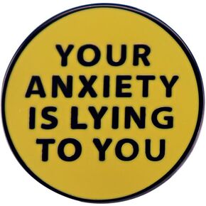Your Anxiety Is Lying To You Enamel Pin Yellow Badge Brooch For Backpacks