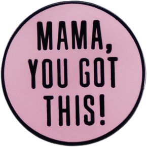 MaMa, You Got This! Enamel Pin Pink Badge Brooch For Backpack and Coat