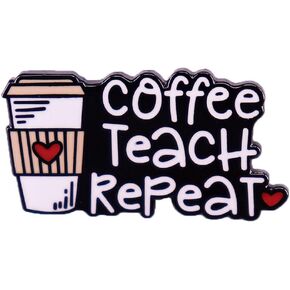 Coffee Cup Brooch Coffee Teach Repeat Funny Words Brooch Heart Love Enamel Badge Metal Brooches Collar Brooch Pin Clothes Jewelry Decor Coffee Fans Gift
