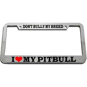 Speedy Pros Don't Bully My Breed I Heart My Pitbull Zinc Metal License Plate Frame Car Auto Tag Holder - Chrome 2 Holes