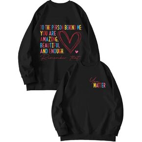 COLORFUL BLING You Matter Sweatshirt Women Mental Health Person Behind Me Love Heart Graphic Inspirational Pullover Tops