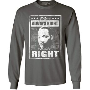 The Time is Always Right to do What is Right Martin Luther King Jr. Men's Long Sleeve Shirt