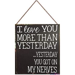 TSOSK New Wooden Signs I Love You More Than Yesterday .Yesterday You got on My Nerves Home Decor Wood Sign,Wall Decoration Wooden Sign 8x12 INCH Funny Gifts for Men and Women