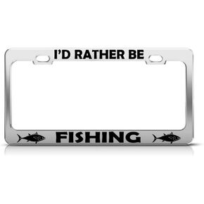 Speedy Pros I'd Rather Be Fishing Chrome Metal License Plate Frame Tag Holder