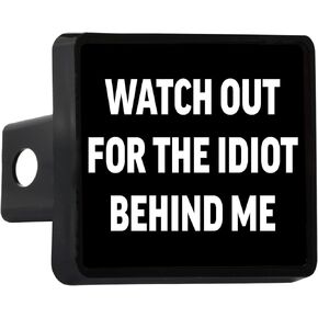 Rogue River Tactical Funny Sarcastic Truck Trailer Hitch Cover Plug Watch Out for The Idiot Behind Me Gift for Dad Husband Friend