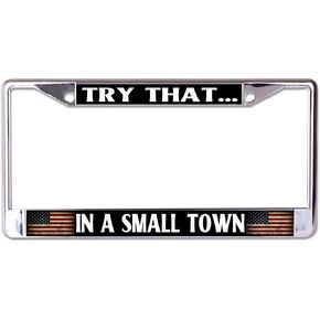 Try That in A Small Town #2 Chrome License Plate Frame