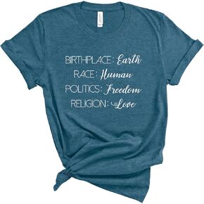 Birthplace Earth Race Human Politics Freedom Religion Love. Human Rights Shirt. Super Soft & Comfy Unisex T-Shirt.
