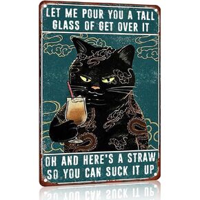 Funny Cat Metal Sign Cat Posters For Bar Signs For Home Bar Cat Wall Decor Retro Garage Decor For Men Let Me Pour You A Tall Glass Of Get Over It Sign 8x12 Inch