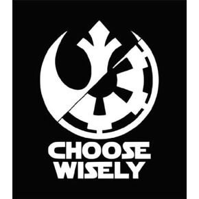 Star Wars Choose Wisely Decal Vinyl Sticker|Cars Trucks Walls Laptop|White|5.5 x 4.1 in|CCI347