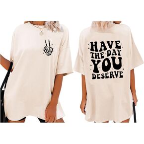 Have The Day You Deserve Shirt Skeleton Graphic Oversized T-Shirt Inspirational Positive Saying Shirt Casual Tee Tops