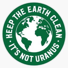 Keep The Earth Clean - It's Not Uranus Bumper Sticker Vinyl Decal 5"