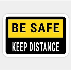 Be Safe Keep Distance Sticker Decal for Wall, Laptop, Cell, Truck Sticker for Windows, Cars, Trucks 5" Inch