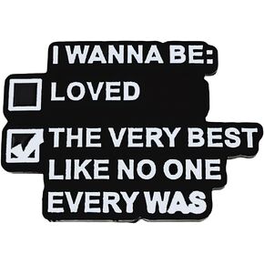 Enamel Pin LIKE NO ONE EVER WAS Quotes Lapel Pin for Backpacks Hat Jackets