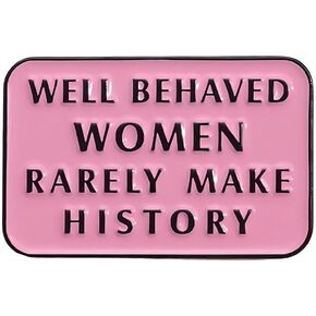 Well Behaved Women Rarely Make History Pink Enamel Pin Feminist Statement BadgeEmpowerment Jewelry, Statement Accessory Gift for Her Women's Empowerment Inspirational Jewelry Activism Pin