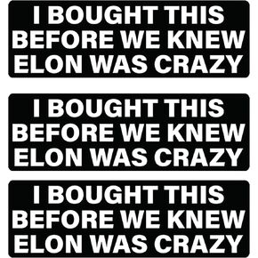 I Bought This Before We Knew Elon was Crazy – Funny Vinyl Sticker Decal 3-Pack for Cars, Laptops, Bumpers, Windows – 5 x 1.5 Inches Durable Waterproof Decals - KCD4068