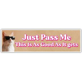 Just Pass Me This is As Good As It gets Bumper Sticker Just Pass Me Bumper Sticker Go Around Me Bad Driver Sticker New Driver Sticker Old Driver Bumper Sticker Cute Cat Meme Sticker [11.5"x3"]