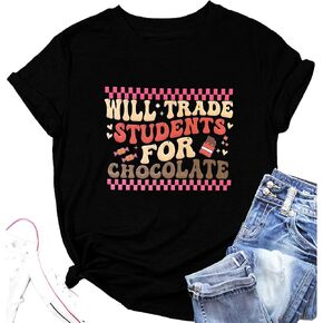 Valentines Day Teacher Shirts for Women Will Trade Students for Chocolate Graphic Tee Tops Funny Love Hearts T-Shirt