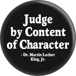 Judge by Content of Character - Dr. Martin Luther King Jr. - 1.5" Round Button