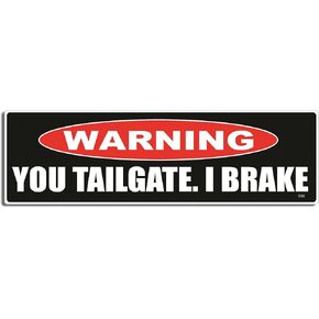 Gear Tatz - Warning, You Tailgate. I Brake - Funny Bumper Sticker - 3 x 10 inches - Professionally Made in The USA - Vinyl Decal