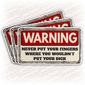 (3Pcs) Warning Never Put Finger Where Wouldn't Put Dick Stickers, Funny Warning Sticker 2" Self Adhesive Sticker Dark Joke Decal Adult Waterproof Vinyl Sticker for Laptop Water Bottle HardHat Gifts 2 Inches