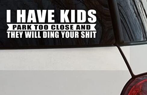 I Have Kids Parks Too Close and They Will Ding Your Sh!t - Clear Background White Graphic - 3" x 8.5" All Weather Vinyl Auto Car Decal Sticker - Funny New Mom Dad Parent Sticker in Saudi Arabia